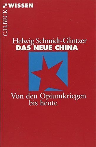 Schmidt-Glintzer, Helwig Das neue China: Von den Opiumkriegen bis heute
