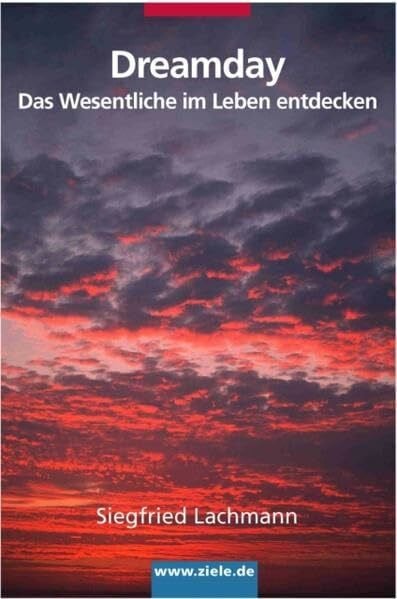 Lachmann, Siegfried Dreamday: Das Wesentliche im Leben entdecken