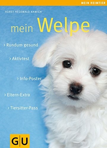 Hegewald-Kawich, Horst Mein Welpe: Rundum gesund. Info-Poster. Eltern-Extra. Aktivtest. Tiersitter-Pass. (GU Mein Heimtier)