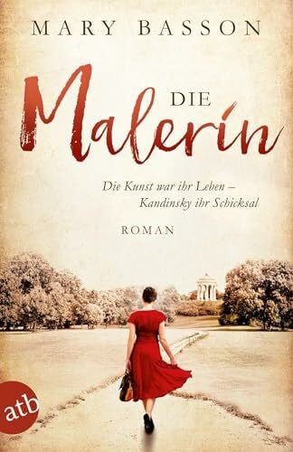 Weber-Jarić, Gabriele Die Malerin: Roman (Mutige Frauen zwischen Kunst und Liebe, Band 4)