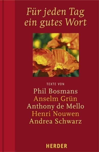 Müller, Wolfgang Für jeden Tag ein gutes Wort: Texte von Phil Bosmans, Anselm Grün, Anthony de Mello, Henri Nouwen, Andrea Schwarz