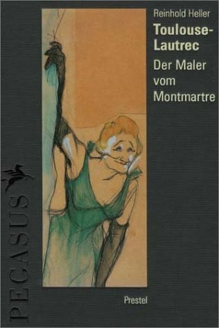 reinhold-heller Toulouse-Lautrec: The Soul of Montmartre (Pegasus Library)