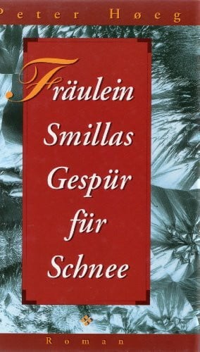 Peter Hoeg Fräulein Smillas Gespür für Schnee