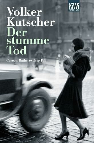 Kutscher, Volker Der stumme Tod: Gereon Raths zweiter Fall (Die Gereon-Rath-Romane, Band 2)