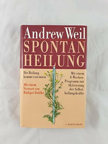 Andrew Weil Spontanheilung. Die Heilung kommt von innen