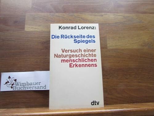 Lorenz, Konrad Die Rückseite des Spiegels. Versuch einer Naturgeschichte menschlichen Erkennens