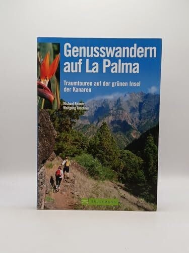 Taschner, Wolfgang Genusswandern auf La Palma: Traumtouren auf der grünen Insel der Kanaren
