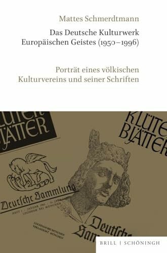 Schmerdtmann, Mattes Das Deutsche Kulturwerk Europäischen Geistes (1950–1996): Porträt eines völkischen Kulturvereins und seiner Schriften