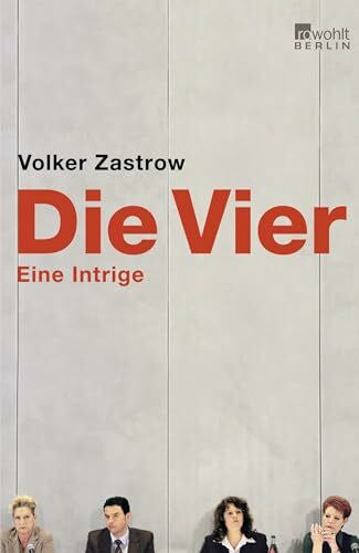 Zastrow, Volker Die Vier: Eine Intrige