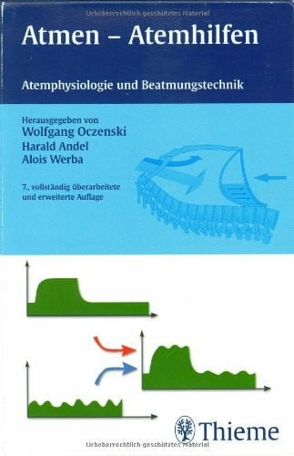 Werba, Alois Atmen - Atemhilfen: Atemphysiologie und Beatmungstechnik