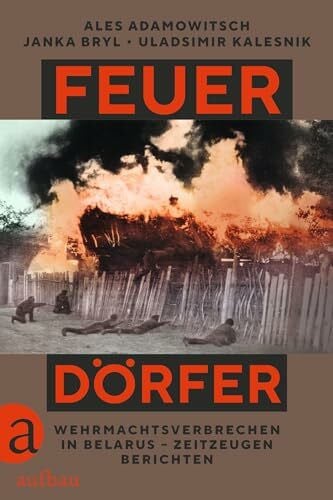 Weller, Nina Feuerdörfer: Wehrmachtsverbrechen in Belarus – Zeitzeugen berichten | Preis der Leipziger Buchmesse 2025 Übersetzung