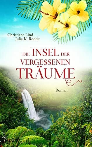 Julia K. Rodeit Die Insel der vergessenen Träume