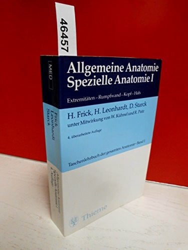 Starck, Dietrich (Taschen-)Lehrbuch der gesamten Anatomie / Allgemeine Anatomie. Spezielle Anatomie I: Extremitäten, Rumpfwand, Kopf, Hals