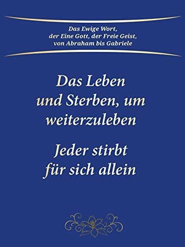 Gabriele Das Leben und Sterben, um weiterzuleben. Jeder stirbt für sich allein