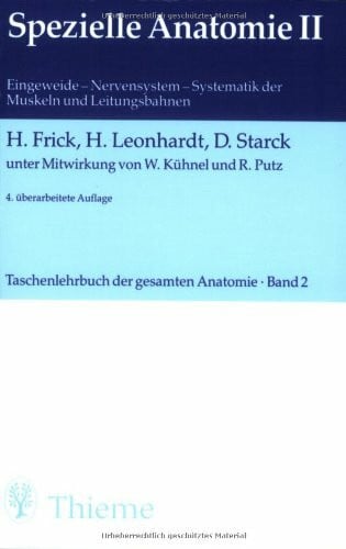 Starck, Dietrich Spezielle Anatomie II: Eingeweide, Nervensystem, Systematik der Muskeln und Leitungsbahnen