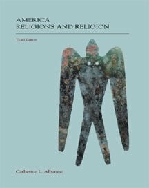 Albanese, Catherine L. America: Religions and Religion