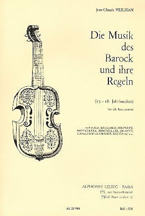 Jean-Claude Veilhan Die Musik des Barock und ihre Regeln (17.-18. Jh) für alle Instrumente