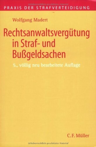 Madert, Wolfgang Rechtsanwaltsvergütung in Straf- und Bußgeldsachen: Einschließlich Kostenerstattung und -festsetzung