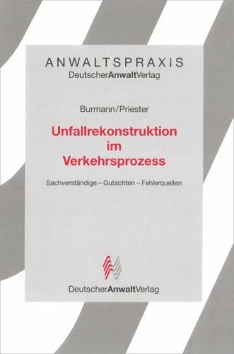 Burmann, Michael Unfallrekonstruktion im Verkehrsprozess: Sachverständige - Gutachten - Fehlerquellen