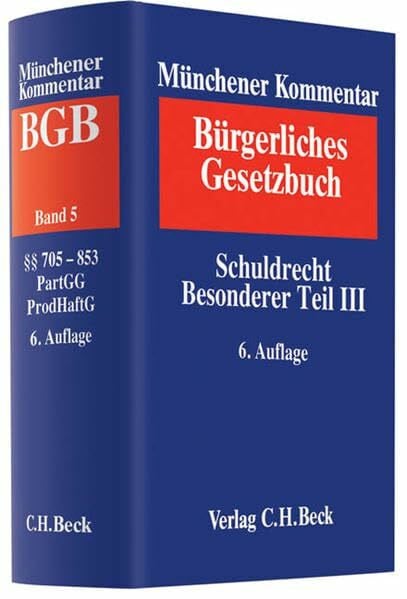 Ulmer, Peter Münchener Kommentar zum Bürgerlichen Gesetzbuch Bd. 5: Schuldrecht, Besonderer Teil III, §§ 705-853, Partnerschaftsgesellschaftsgesetz, Produkthaftungsgesetz