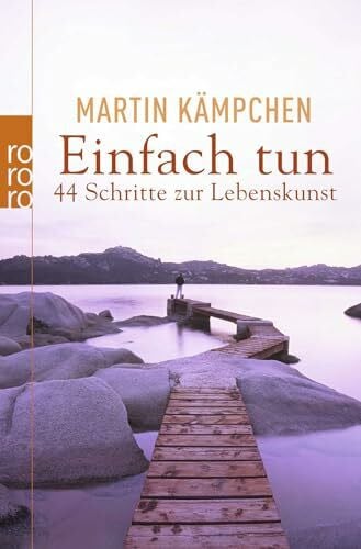 Kämpchen, Martin Einfach tun: 44 Schritte zur Lebenskunst