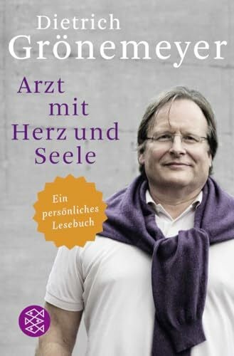 Grönemeyer, Prof. Dr. Dietrich Arzt mit Herz und Seele: Ein persönliches Lesebuch