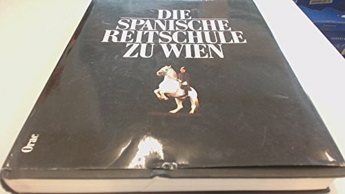 Oulehla Jaromir Leo Mazakarini und Henri Brabec d'Ipra. Die Spanische Reitschule zu Wien