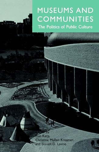 Levine, Steven Museums and Communities: The Politics of Public Culture