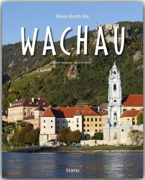 Siepmann, Martin Reise durch die Wachau: Ein Bildband mit über 190 Bildern auf 140 Seiten - STÜRTZ Verlag