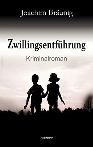 Joachim Bräunig Zwillingsentführung: Kriminalroman