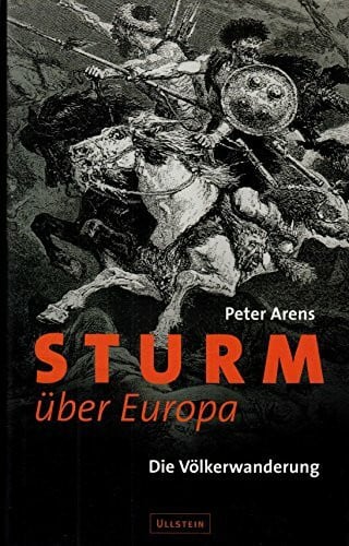Peter Arens Sturm über Europa. Die Völkerwanderung