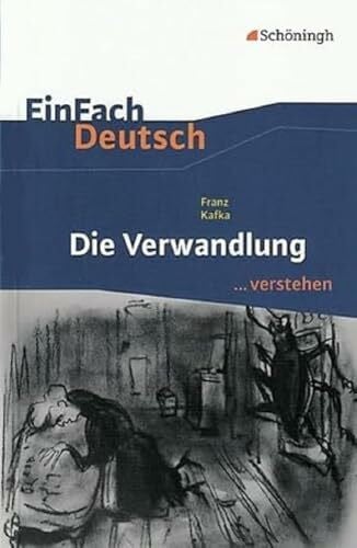 Wölke, Alexandra EinFach Deutsch ...verstehen. Interpretationshilfen: EinFach Deutsch ...verstehen: Franz Kafka: Die Verwandlung