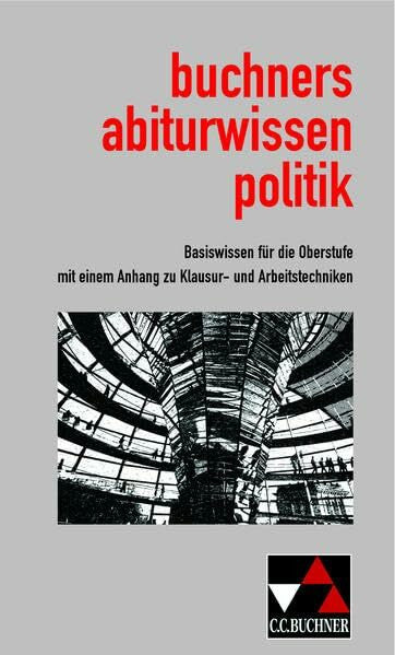 Wölfl, Friedrich Abiturwissen Politik / buchners abiturwissen politik: Basiswissen für die Oberstufe mit einem Anhang zu Klausur- und Arbeitstechniken