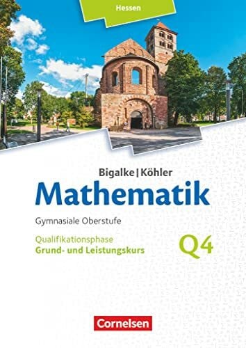 Ledworuski, Gabriele Bigalke/Köhler: Mathematik - Hessen - Ausgabe 2016 - Grund- und Leistungskurs 4. Halbjahr: Band Q4 - Schulbuch