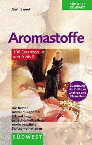 Gerti Samel Aromastoffe (100 Essenzen von A bis Z)