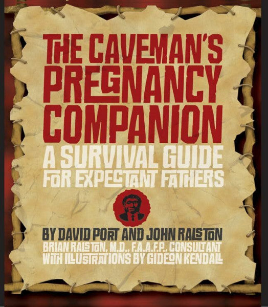 Kendall, Gideon The Caveman's Pregnancy Companion: A Survival Guide for Expectant Fathers