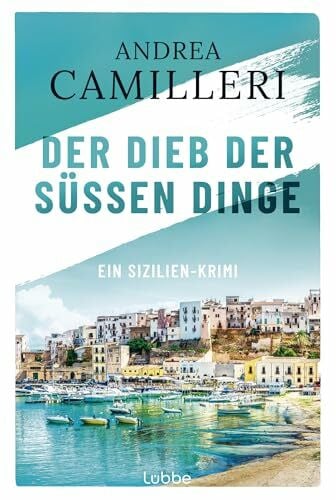 Camilleri, Andrea Der Dieb der süßen Dinge: Ein Sizilien-Krimi (Commissario Montalbano, Band 3)