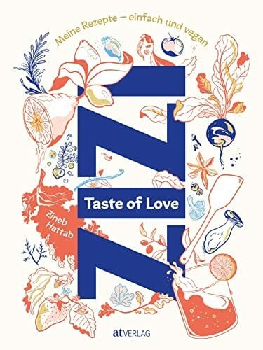 Guerriero, Delia Taste of Love: Meine Rezepte – einfach und vegan. Das vegane Kochbuch von Zizi Hattab (Restaurants Kle und Dar) mit spanisch-marokkanisch inspirierten Gerichten, Geschichten und viel Liebe