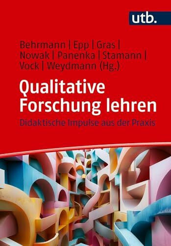 Panenka, Petra Stamann, Christoph Vock, Rubina Weydmann, Nicole Qualitative Forschung lehren: Didaktische Impulse aus der Praxis