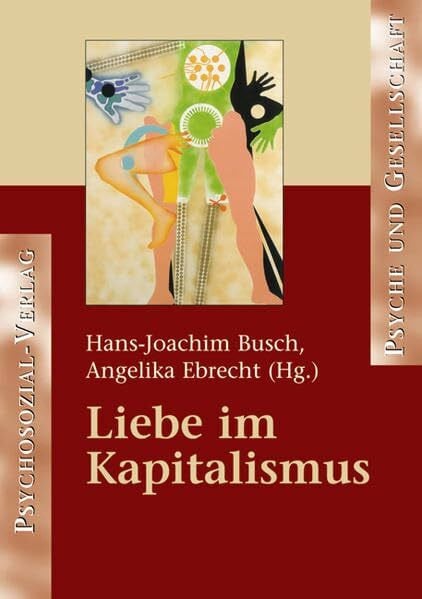 Angelika Ebrecht (Hg.) Liebe im Kapitalismus (Psyche und Gesellschaft)
