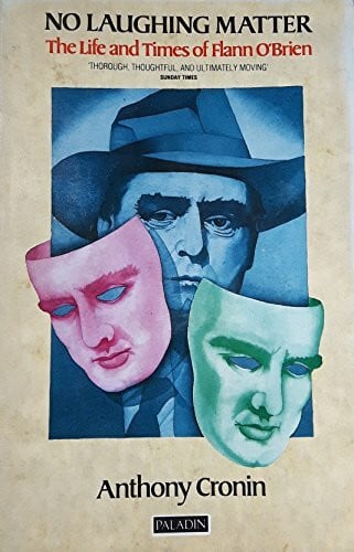 Cronin, Anthony No Laughing Matter: The Life and Times of Flann O'Brien
