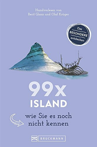 Glanz, Berit Bruckmann Reiseführer: 99 x Island wie Sie es noch nicht kennen. 99x Kultur, Natur, Essen und Hotspots abseits der bekannten Highlights.: Ein ... Erleben Sie Reykjavik & Co. mit Insidertipps.