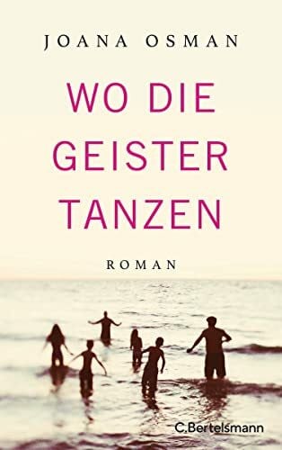 Osman, Joana Wo die Geister tanzen: Roman