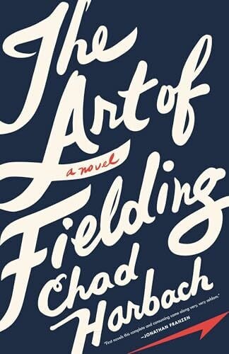 Harbach, Chad The Art of Fielding: A Novel