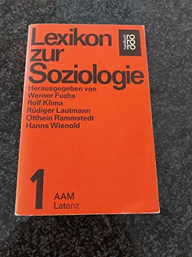 Fuchs, Werner [Hrsg.], Rolf [Hrsg.] Klima Rüdiger [Hrsg.] Lautmann u. a. Lexikon zur Soziologie I. AAM - Latenz.