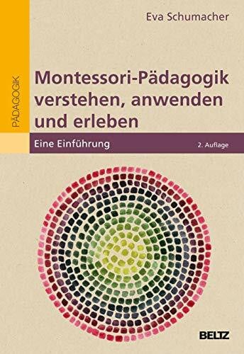 Schumacher, Eva Montessori-Pädagogik verstehen, anwenden und erleben: Eine Einführung (Individualisiertes Lernen mit Montessori)