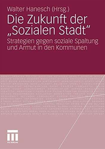 Hanesch, Walter Die Zukunft der Sozialen Stadt: Strategien gegen soziale Spaltung und Armut in den Kommunen
