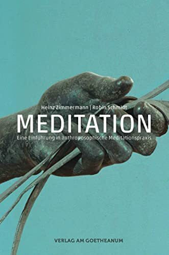 Schmidt, Robin Meditation: Eine Einführung in anthroposophische Meditationspraxis