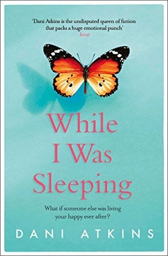 Atkins, Dani While I Was Sleeping: an emotional and compelling novel that will make you cry