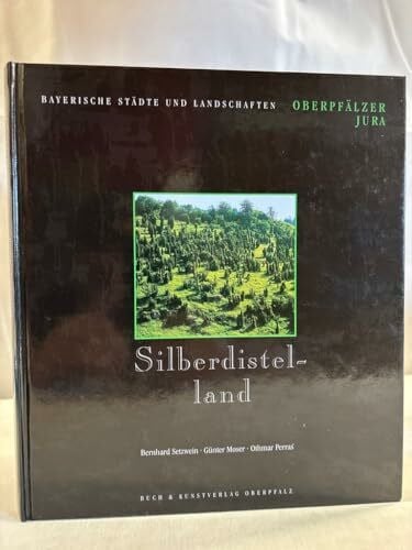 Perras, Othmar Silberdistelland: Oberpfälzer Jura (Bayerische Städte und Landschaften)